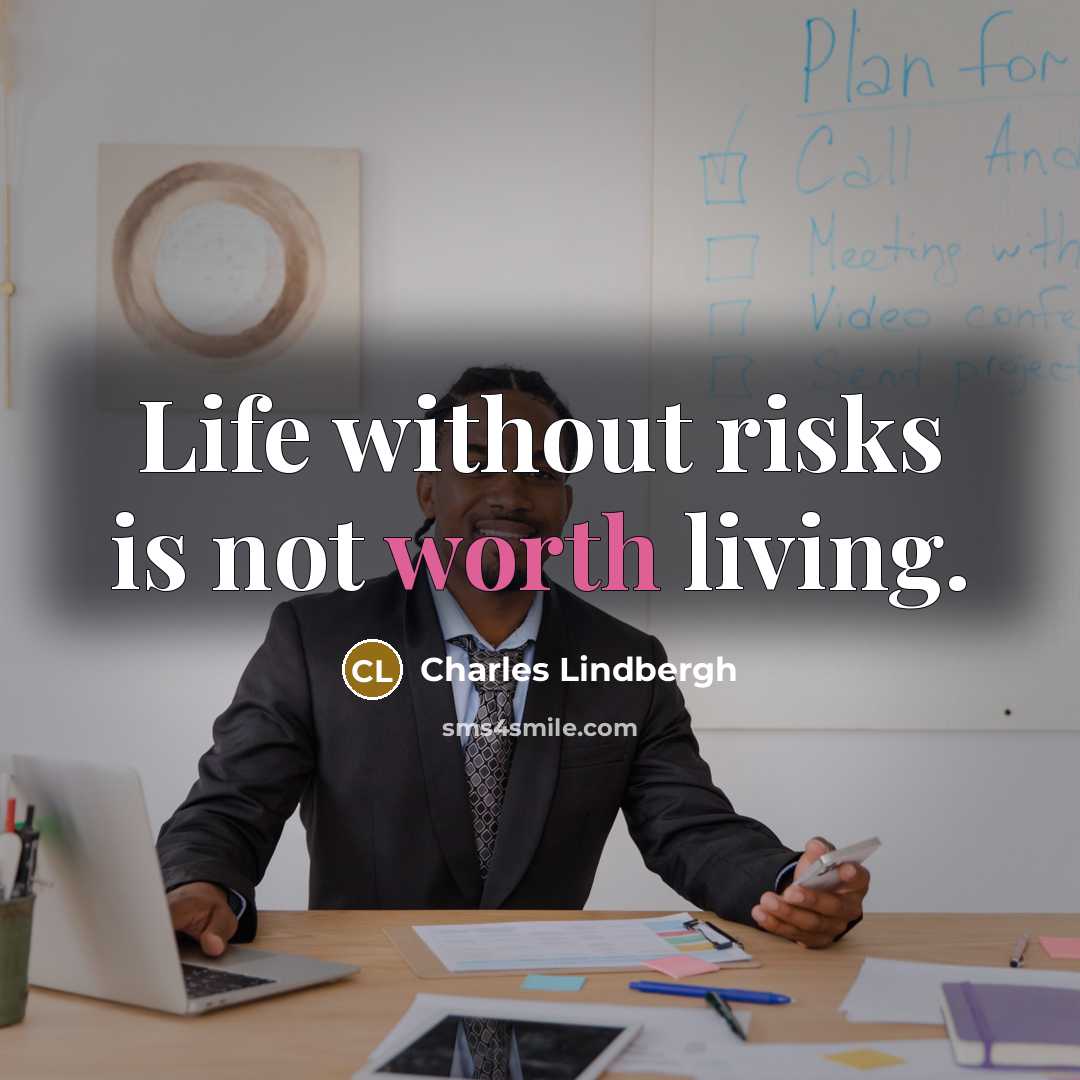 “Life without risks is not worth living.…” quote by Charles Lindbergh
