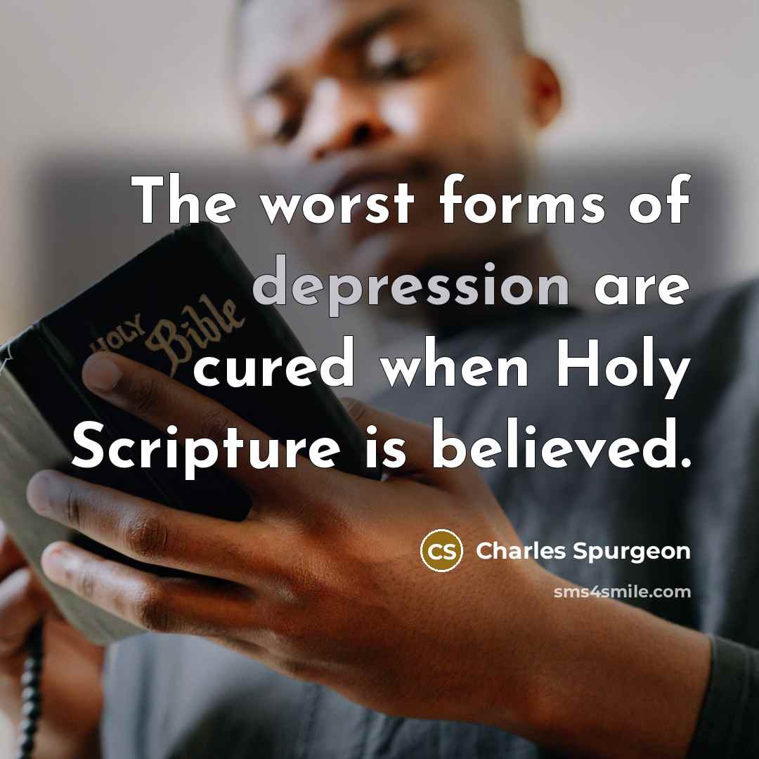 “The worst forms of depression are cured when Holy Scripture…” quote by Charles Spurgeon