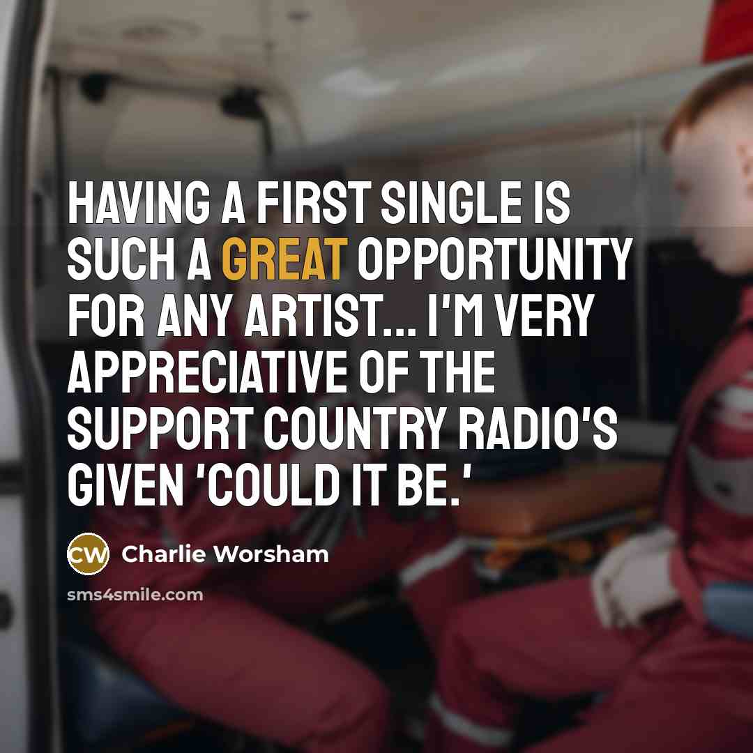 “Having a first single is such a great opportunity for…” quote by Charlie Worsham