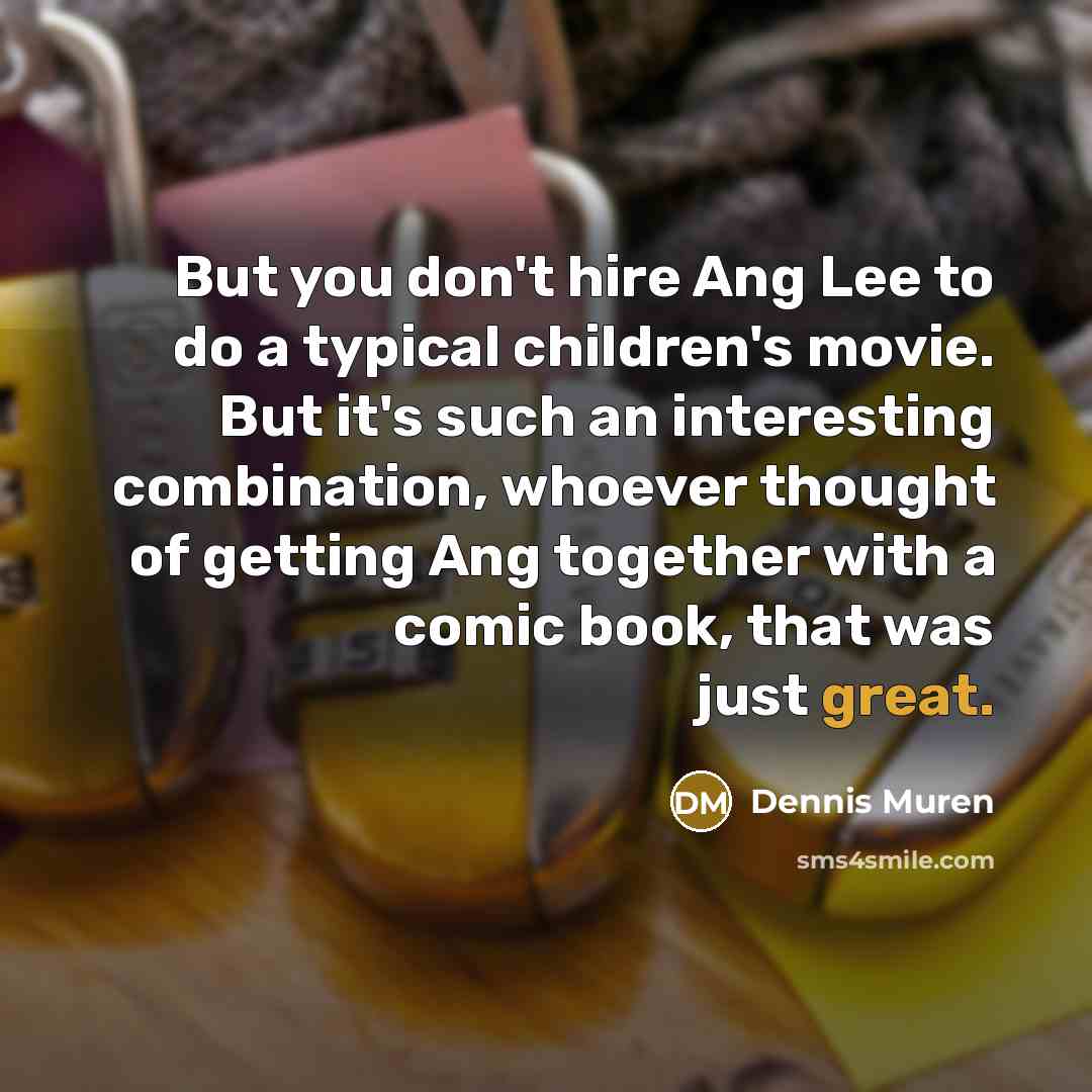 “But you don't hire Ang Lee to do a typical…” quote by Dennis Muren