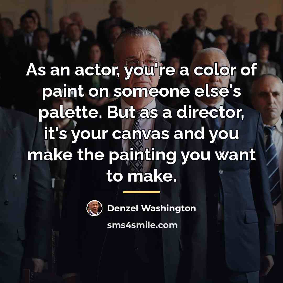 “As an actor, you're a color of paint on someone…” quote by Denzel Washington