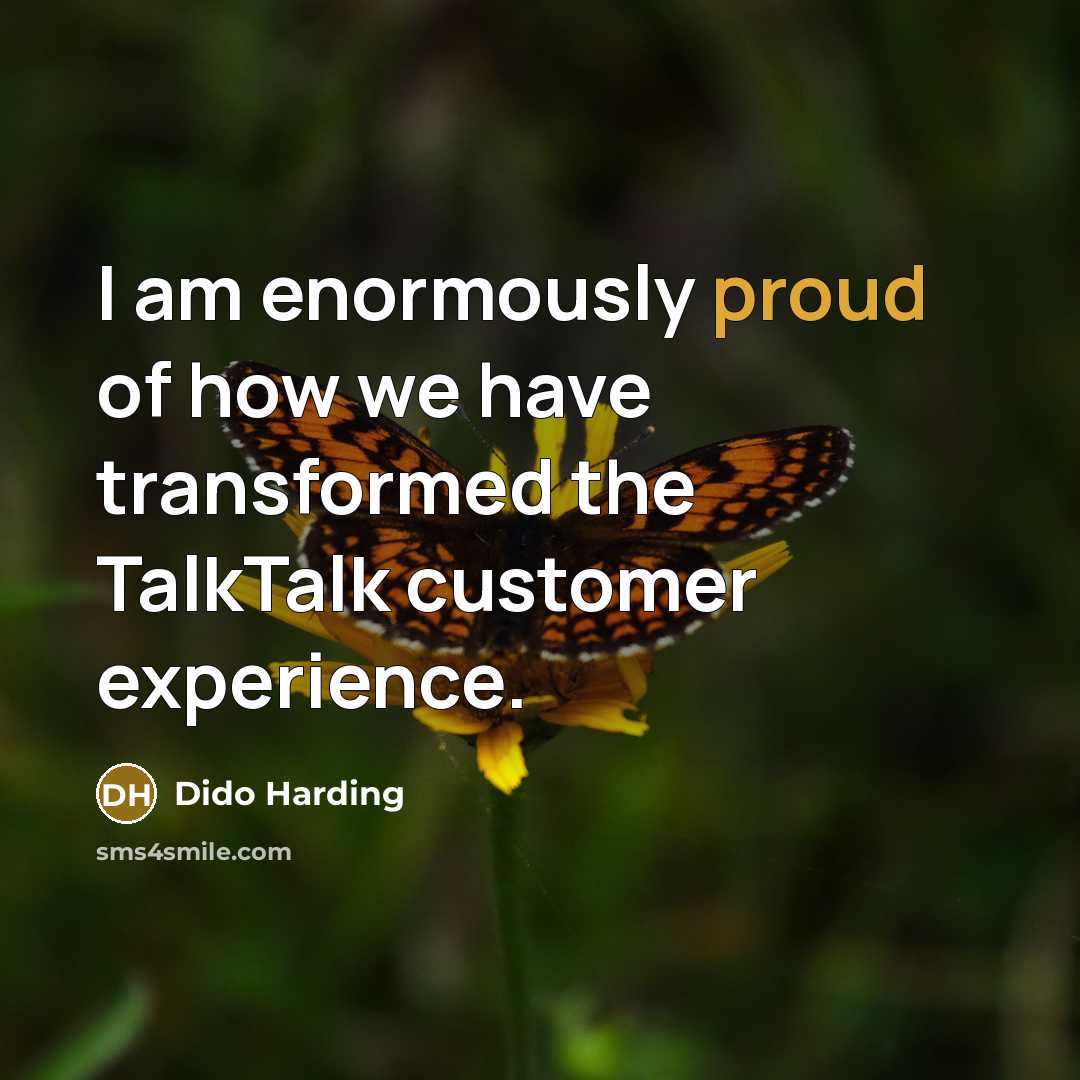 “I am enormously proud of how we have transformed the…” quote by Dido Harding