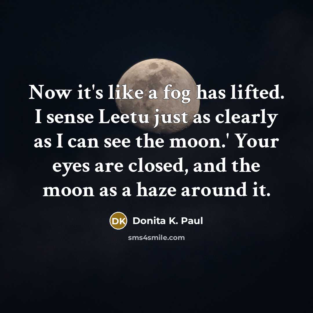 “Now it's like a fog has lifted. I sense Leetu…” quote by Donita K. Paul