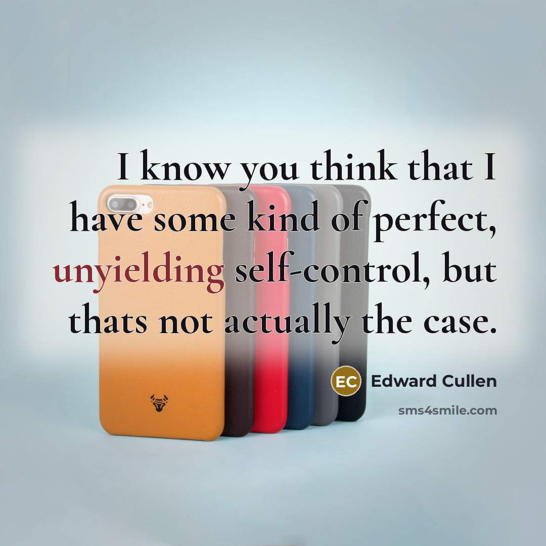 “I know you think that I have some kind of…” quote by Edward Cullen