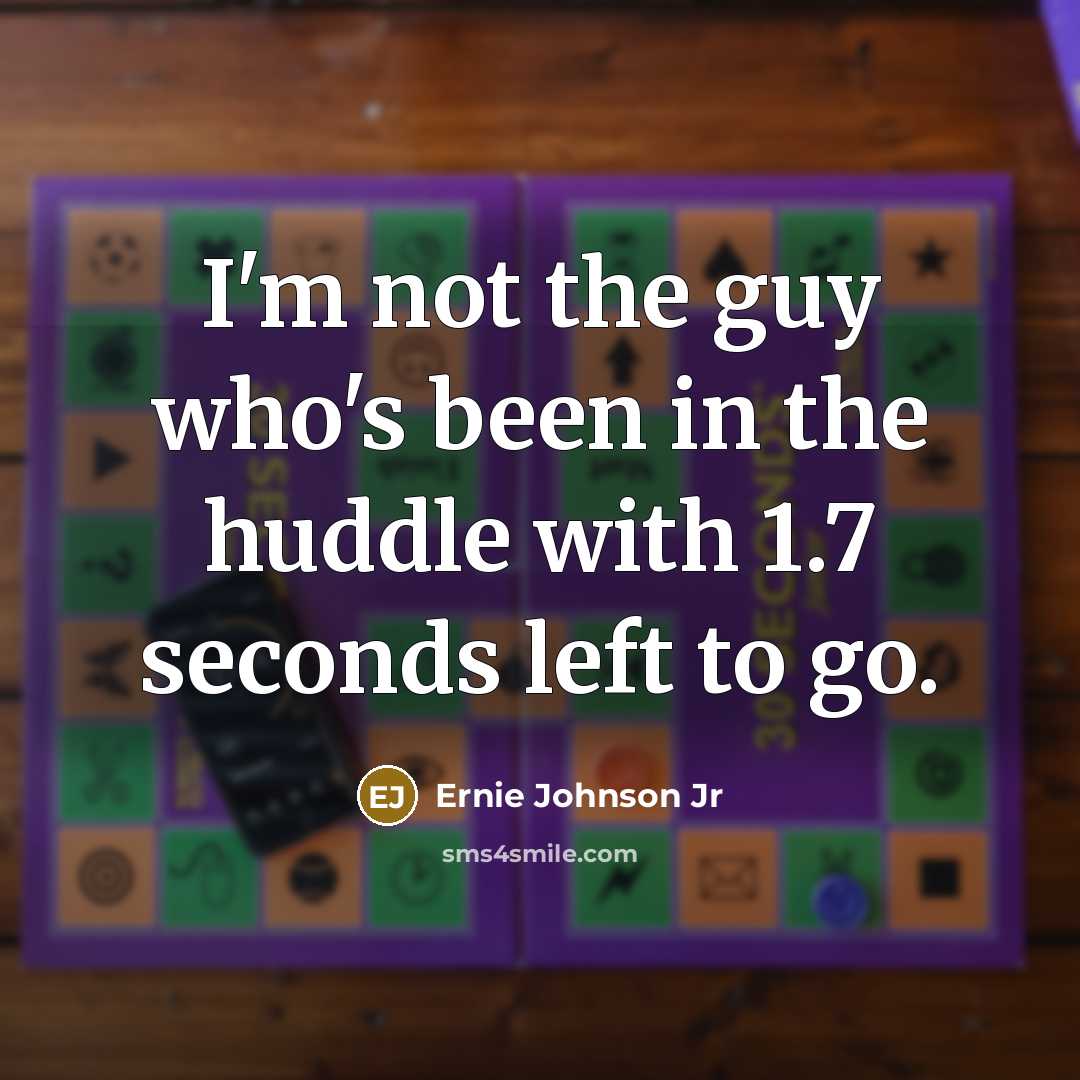 “I'm not the guy who's been in the huddle with…” quote by Ernie Johnson Jr