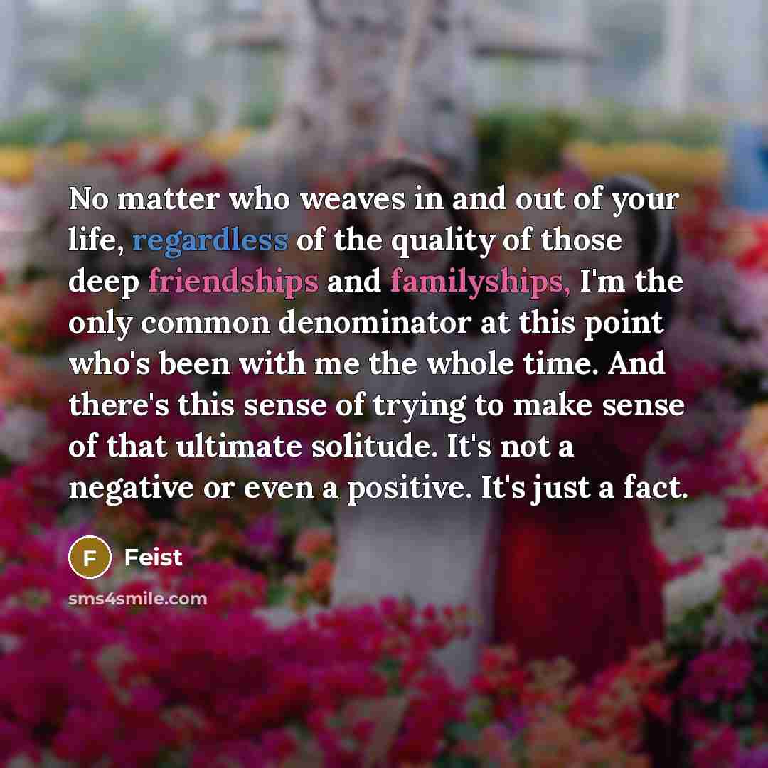 “No matter who weaves in and out of your life,…” quote by Feist