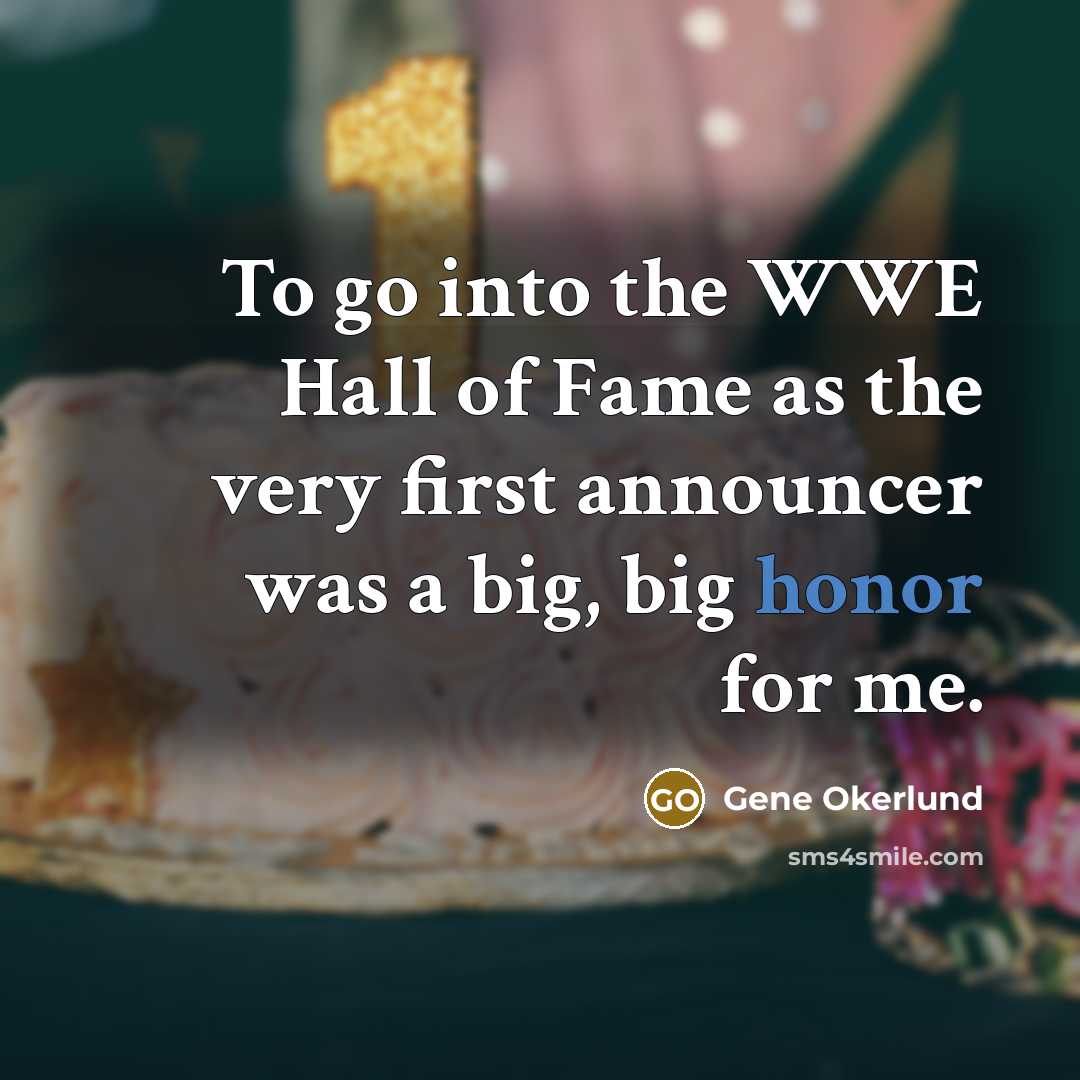 “To go into the WWE Hall of Fame as the…” quote by Gene Okerlund