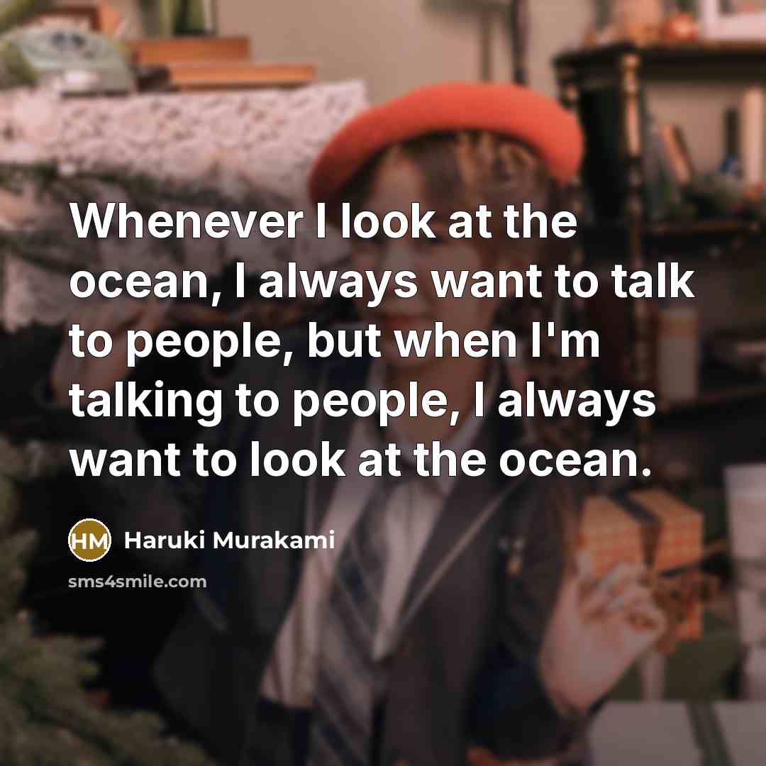 “Whenever I look at the ocean, I always want to…” quote by Haruki Murakami