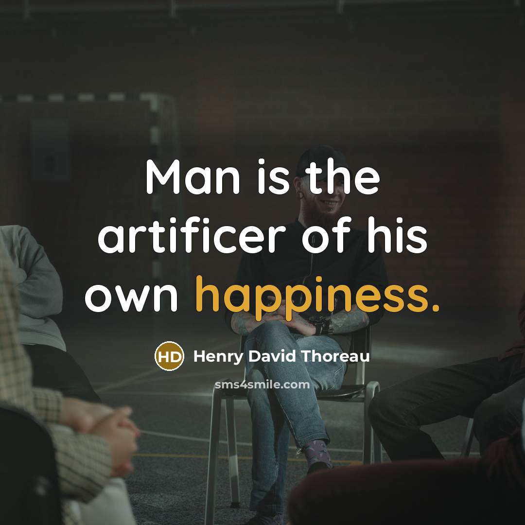 “Man is the artificer of his own happiness.…” quote by Henry David Thoreau