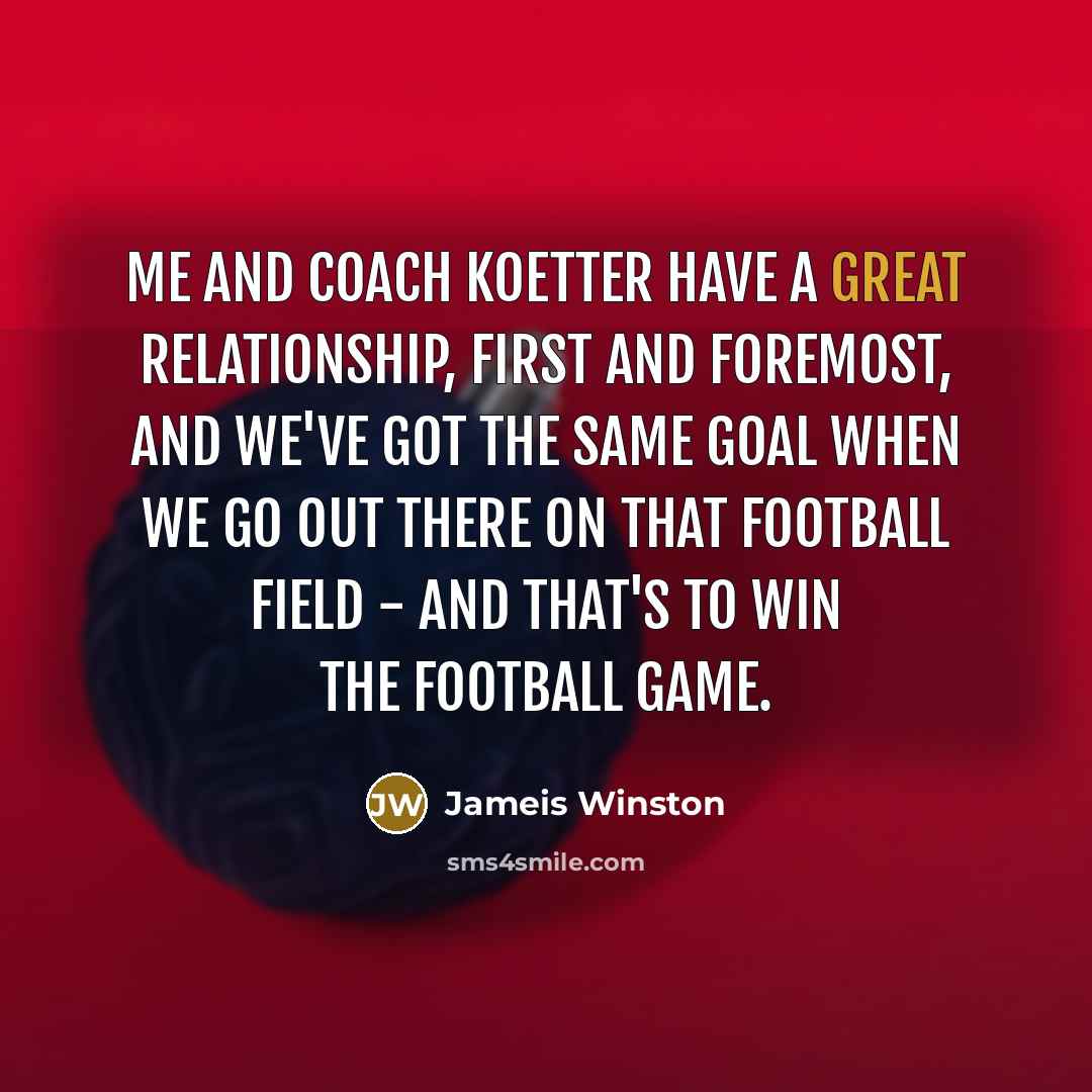 “Me and Coach Koetter have a great relationship, first and…” quote by Jameis Winston