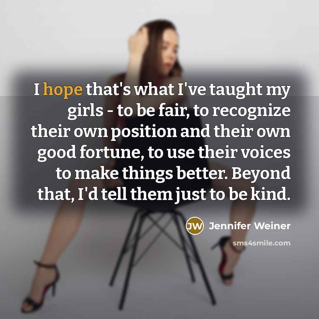 “I hope that's what I've taught my girls - to…” quote by Jennifer Weiner
