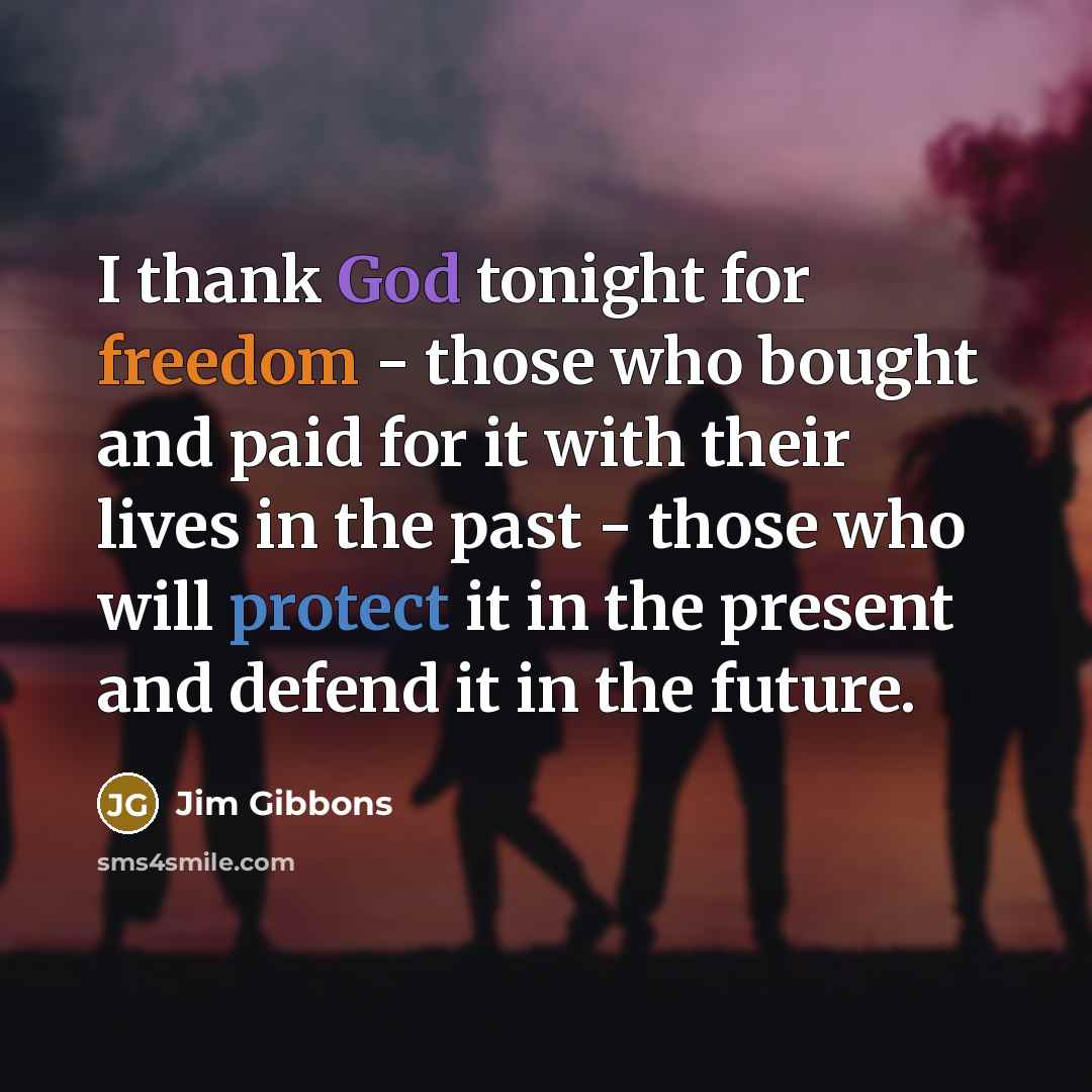 “I thank God tonight for freedom - those who bought…” quote by Jim Gibbons