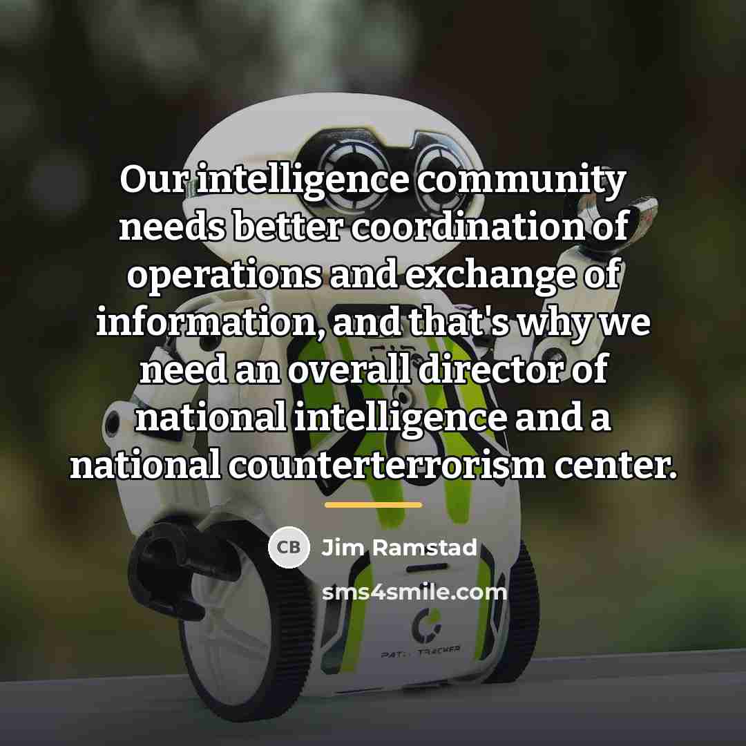 “Our intelligence community needs better coordination of operations and exchange…” quote by Jim Ramstad