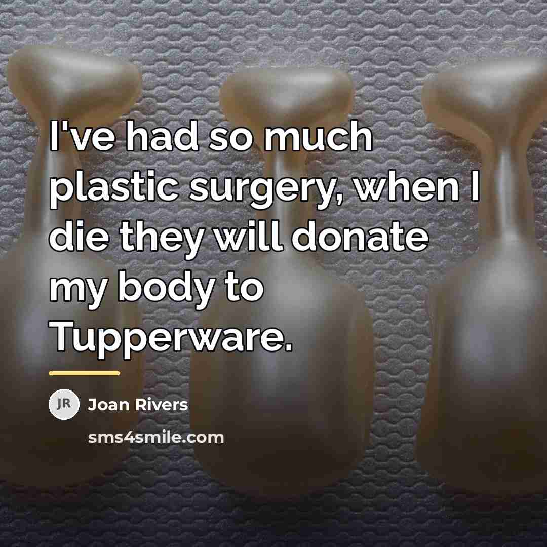 “I've had so much plastic surgery, when I die they…” quote by Joan Rivers