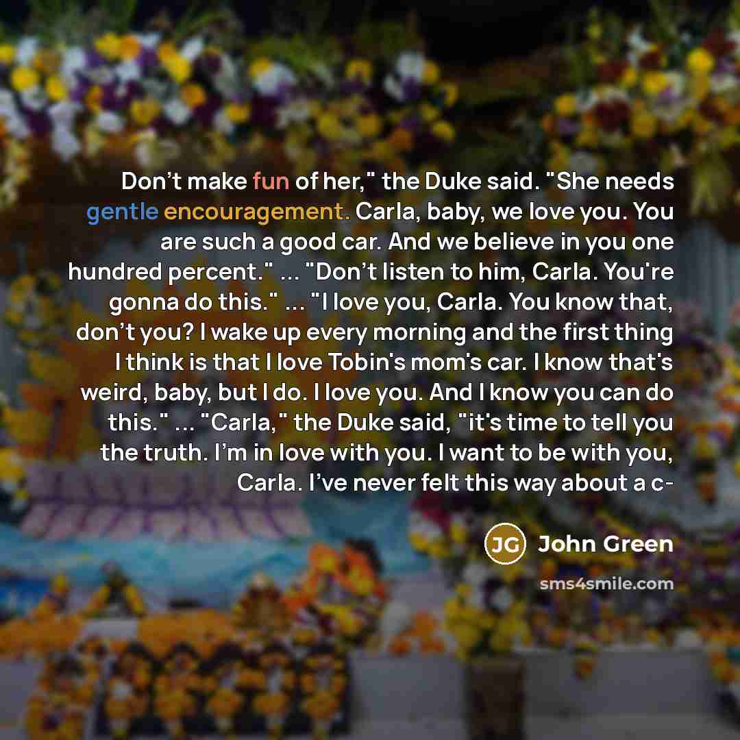 “Don't make fun of her," the Duke said. "She needs…” quote by John Green