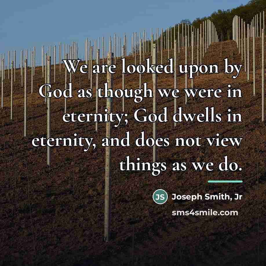 “We are looked upon by God as though we were…” quote by Joseph Smith, Jr
