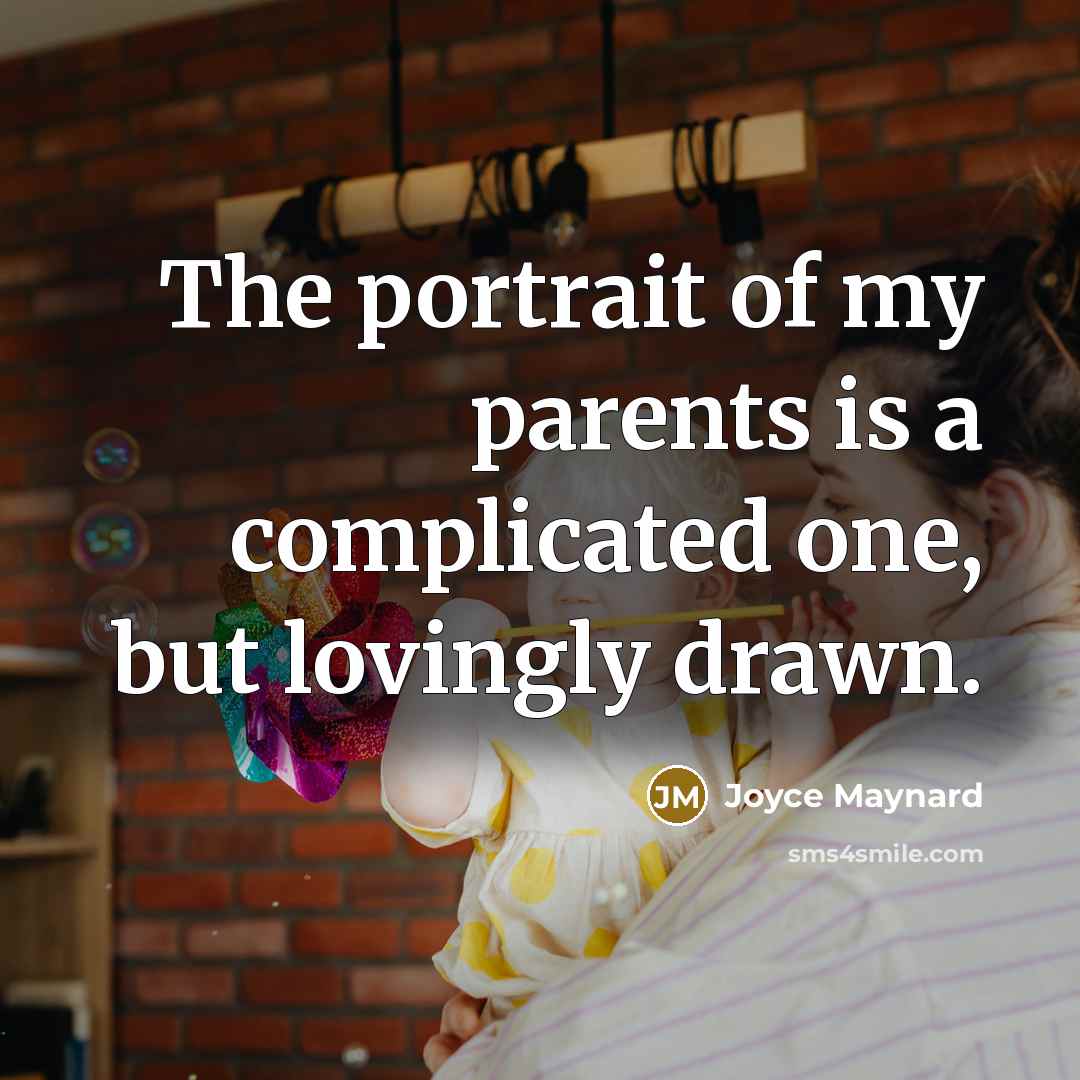 “The portrait of my parents is a complicated one, but…” quote by Joyce Maynard