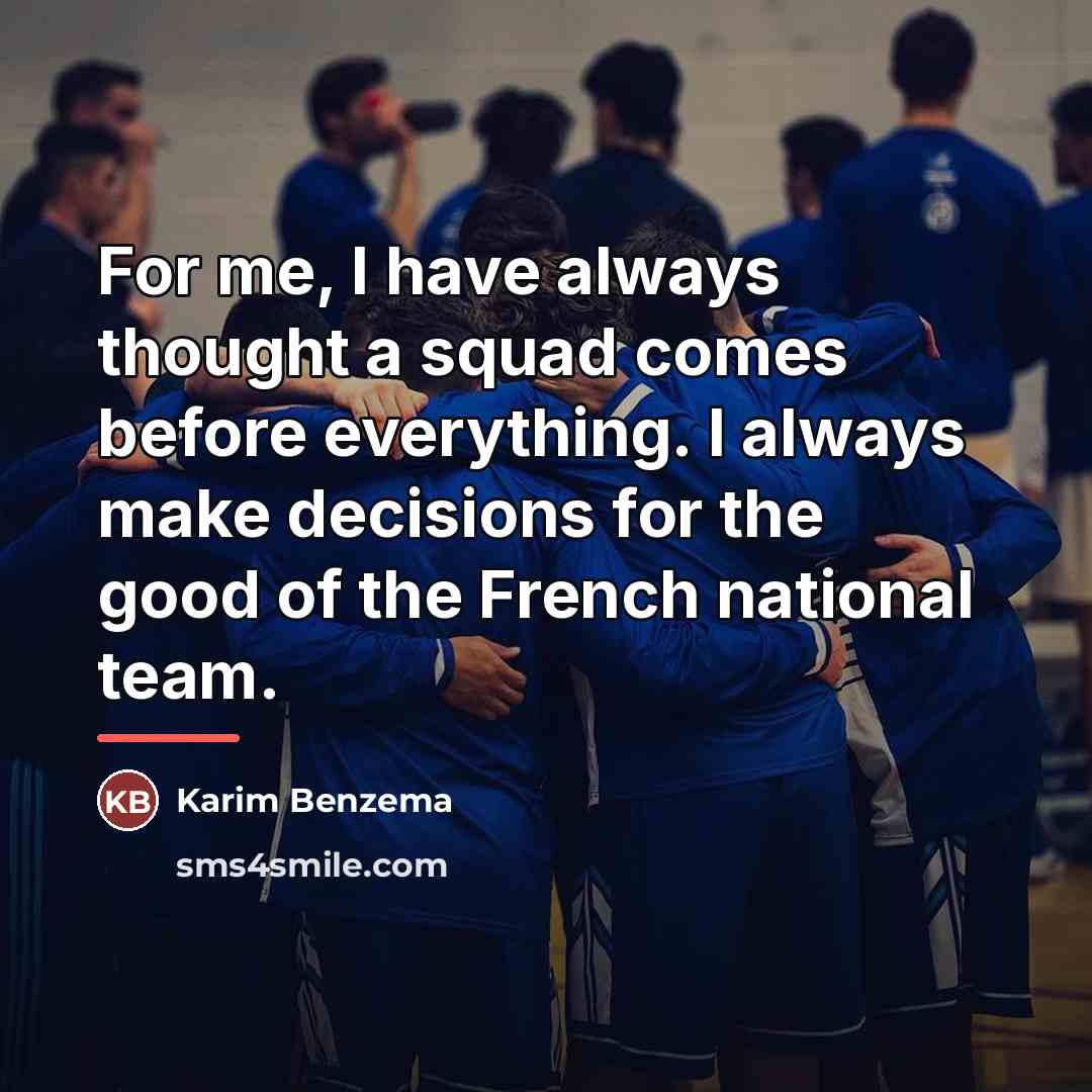 “For me, I have always thought a squad comes before…” quote by Karim Benzema