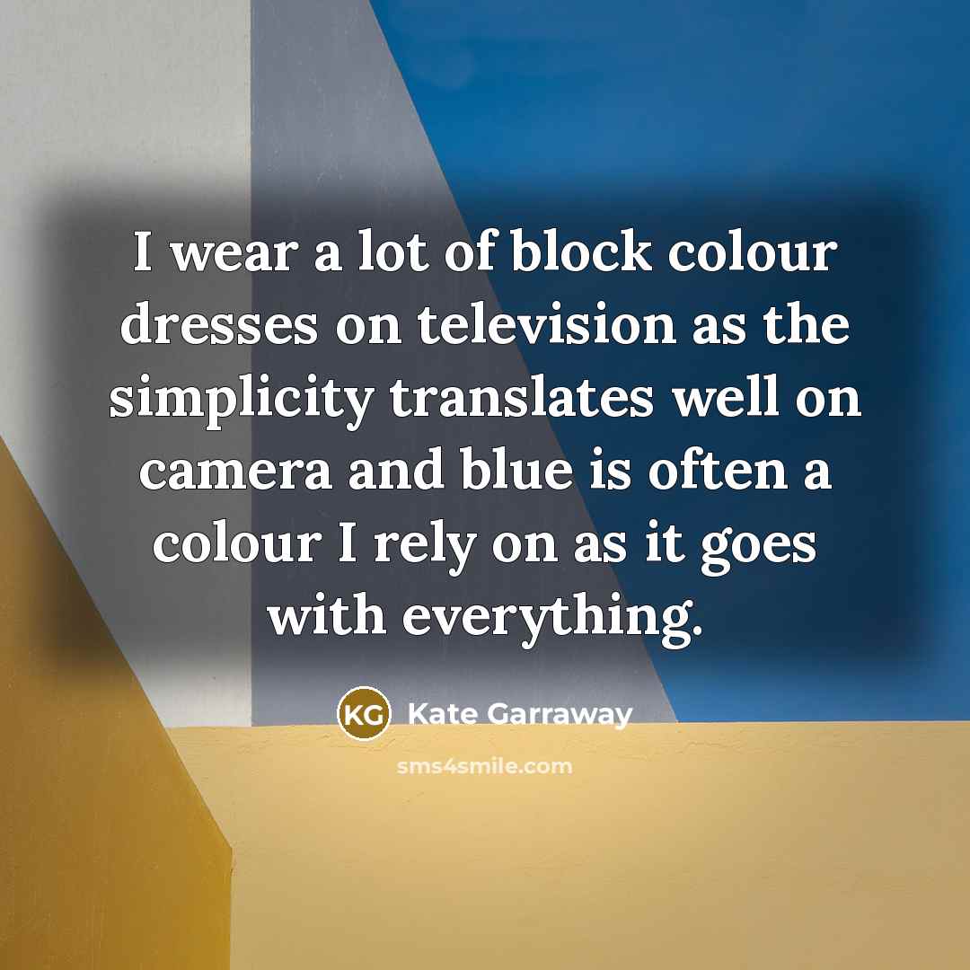“I wear a lot of block colour dresses on television…” quote by Kate Garraway