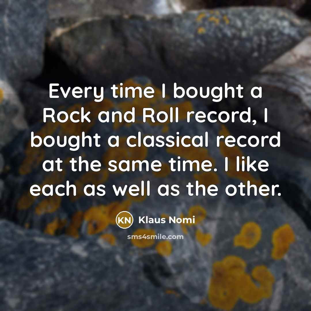 “Every time I bought a Rock and Roll record, I…” quote by Klaus Nomi