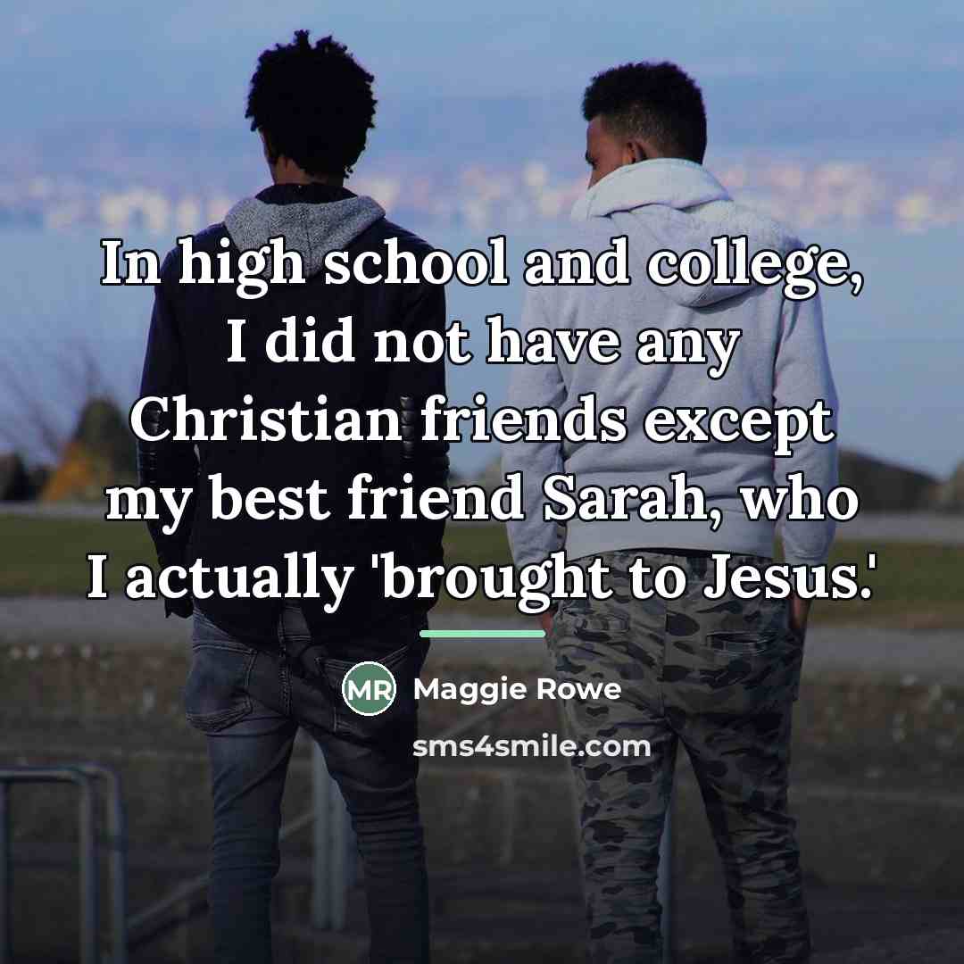 “In high school and college, I did not have any…” quote by Maggie Rowe