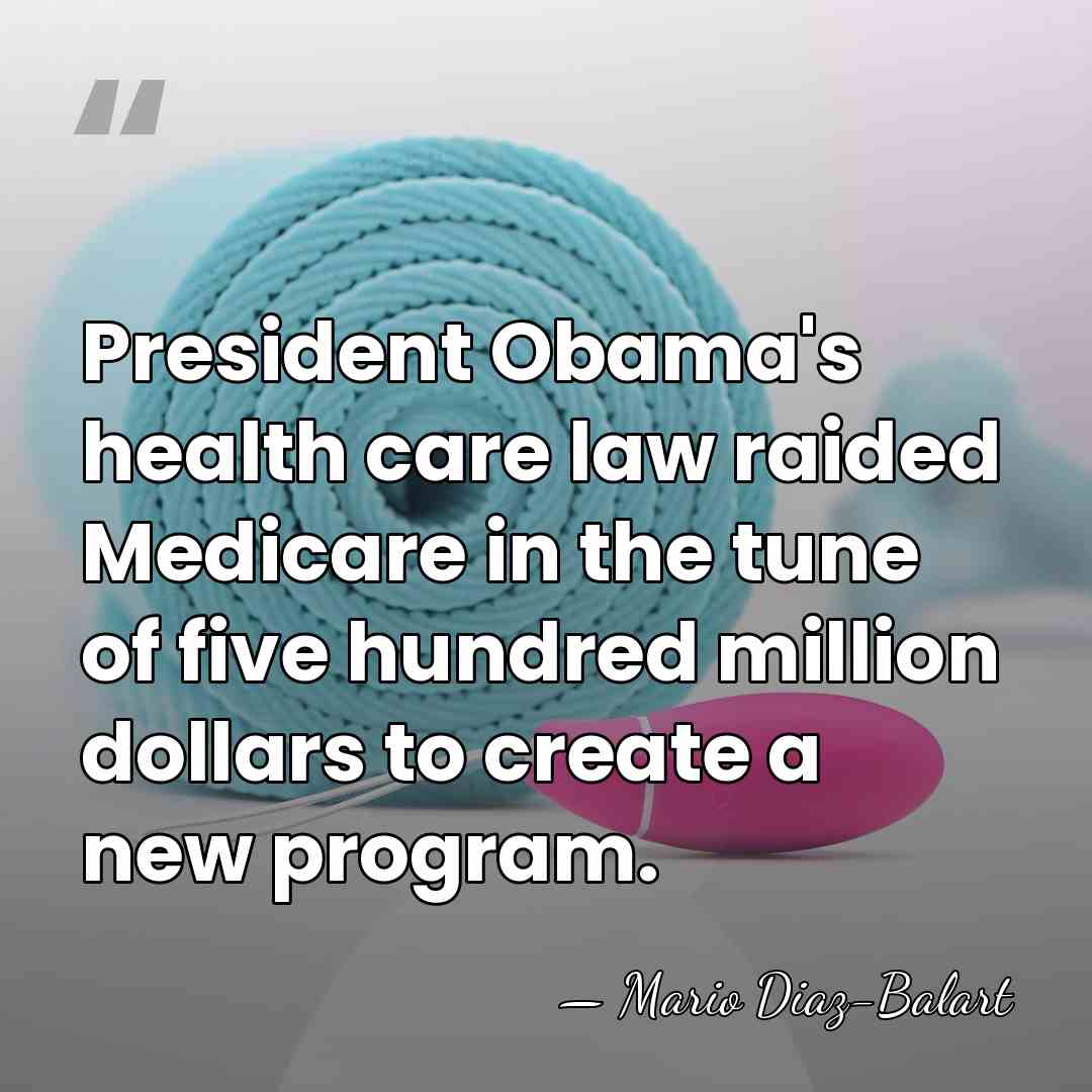President Obama's health care law raided Medicare in the tune of five&hellip; - Mario Diaz-Balart