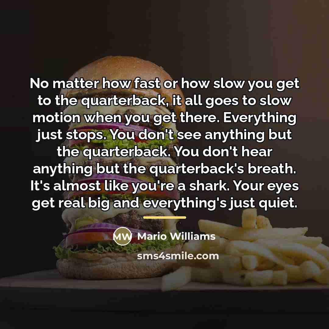 “No matter how fast or how slow you get to…” quote by Mario Williams
