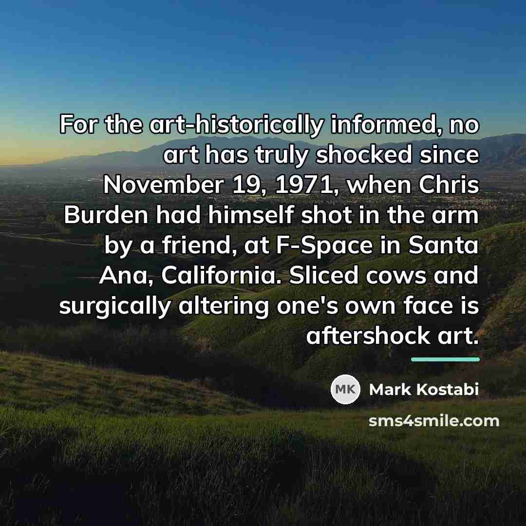 “For the art-historically informed, no art has truly shocked since…” quote by Mark Kostabi