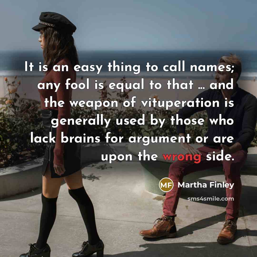 “It is an easy thing to call names; any fool…” quote by Martha Finley