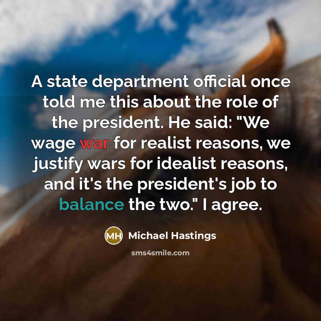 “A state department official once told me this about the…” quote by Michael Hastings