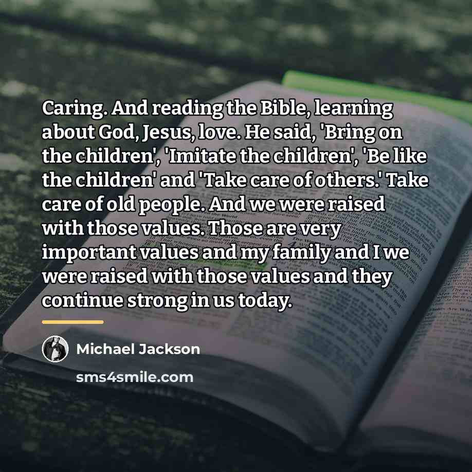“Caring. And reading the Bible, learning about God, Jesus, love.…” quote by Michael Jackson