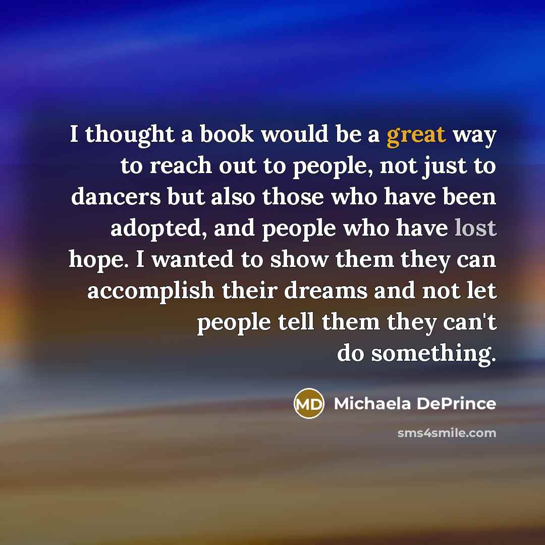 “I thought a book would be a great way to…” quote by Michaela DePrince