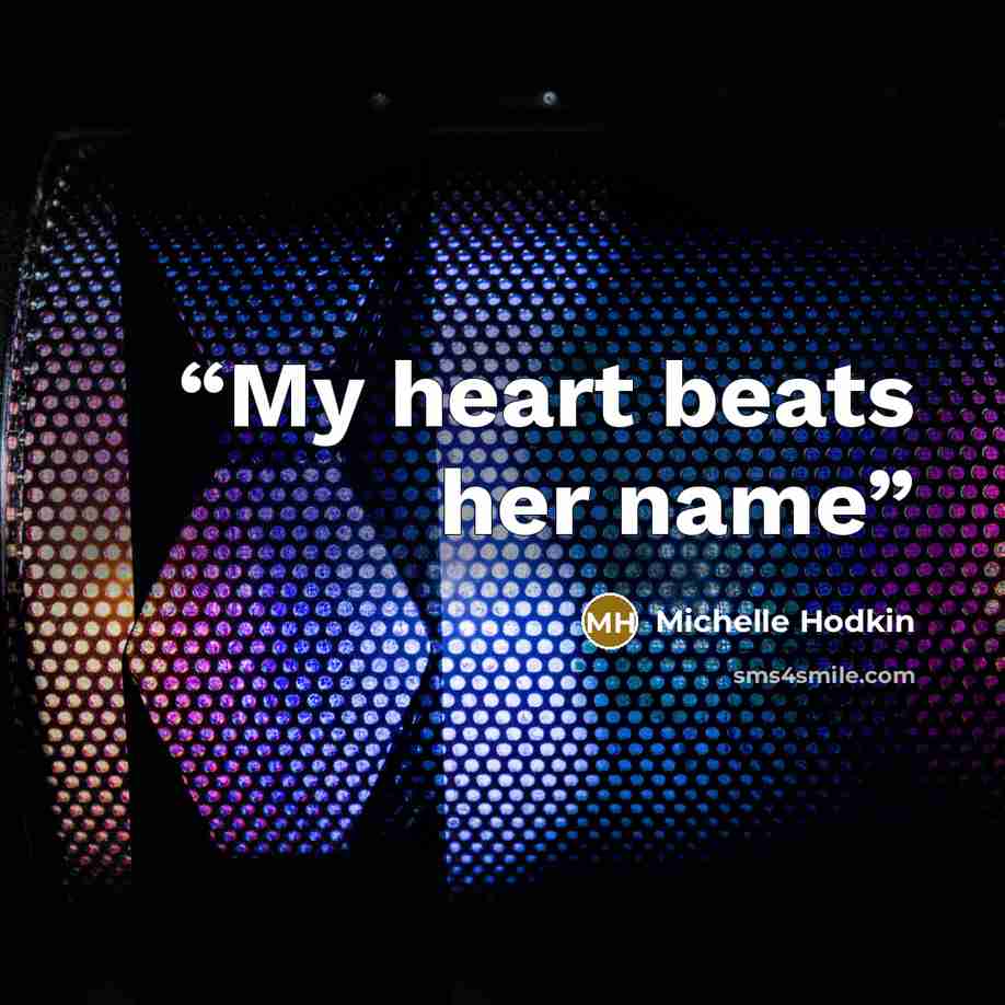 “My heart beats her name” quote by Michelle Hodkin