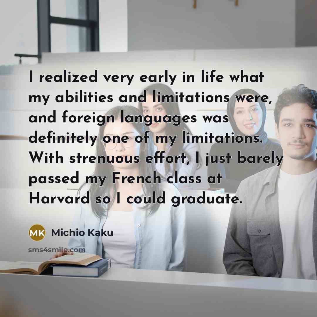 “I realized very early in life what my abilities and…” quote by Michio Kaku