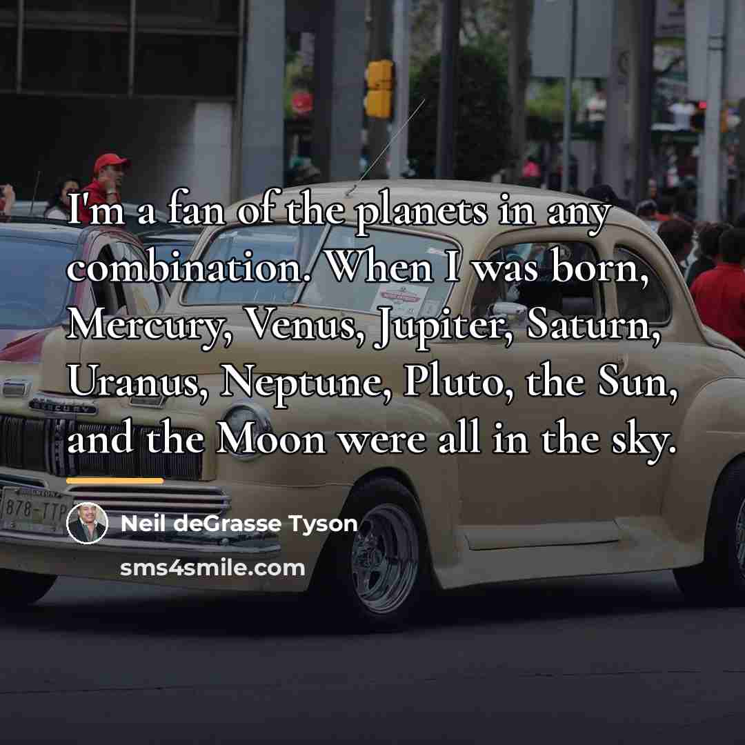 “I'm a fan of the planets in any combination. When…” quote by Neil deGrasse Tyson