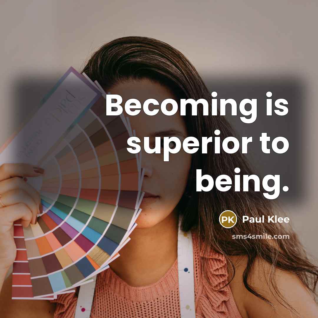 “Becoming is superior to being.…” quote by Paul Klee