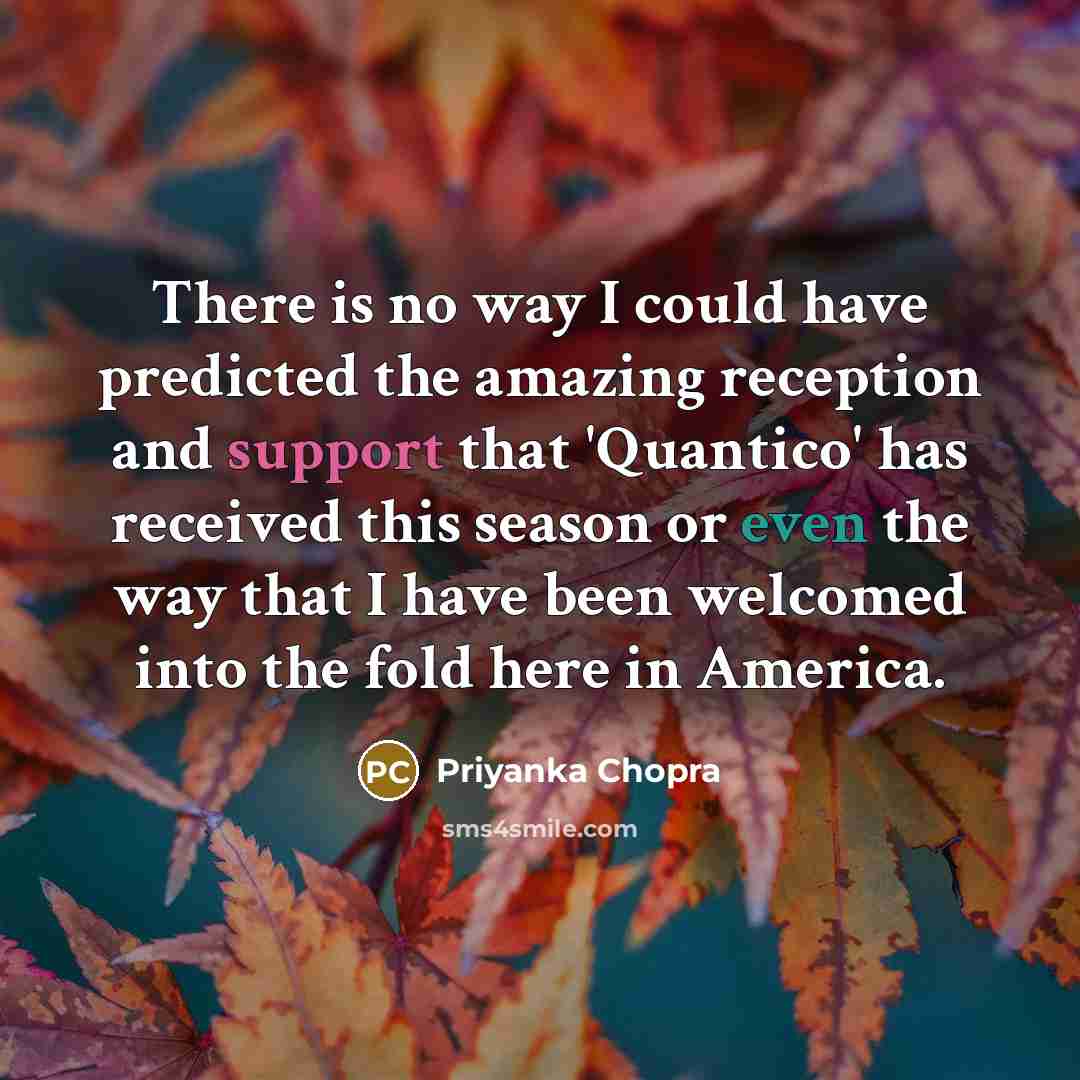 “There is no way I could have predicted the amazing…” quote by Priyanka Chopra