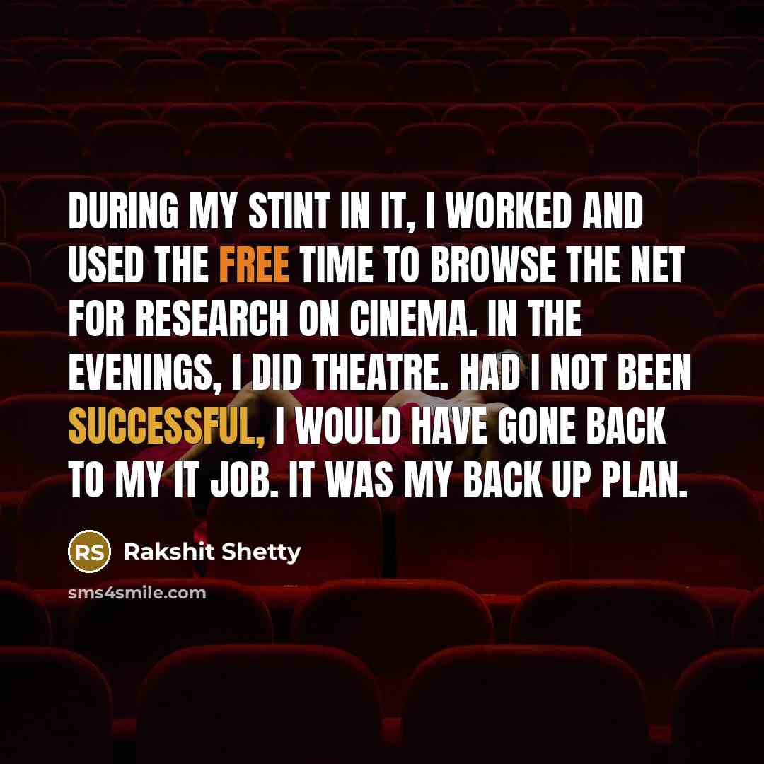 “During my stint in IT, I worked and used the…” quote by Rakshit Shetty