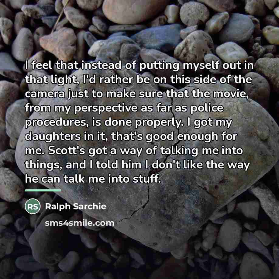“I feel that instead of putting myself out in that…” quote by Ralph Sarchie