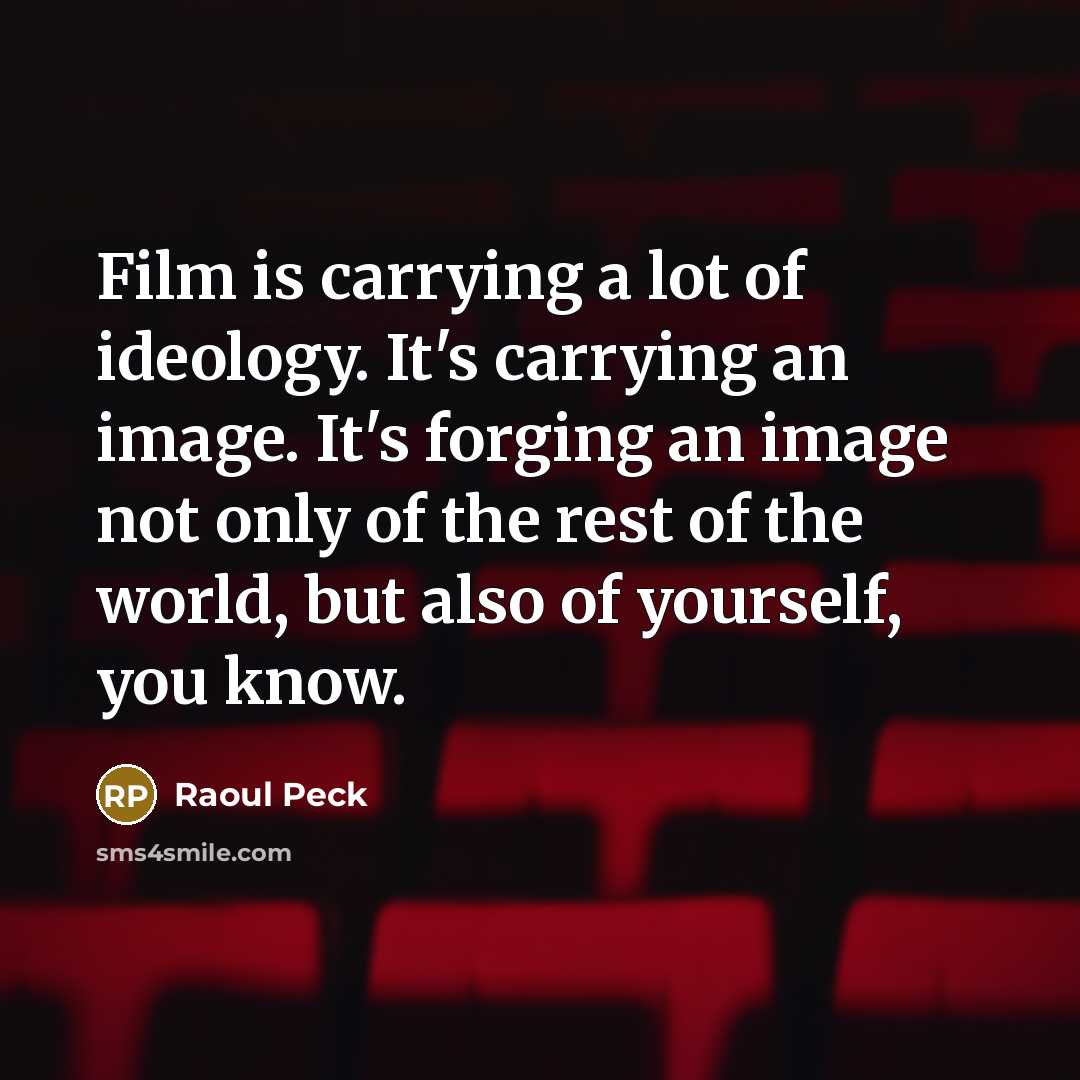 “Film is carrying a lot of ideology. It's carrying an…” quote by Raoul Peck