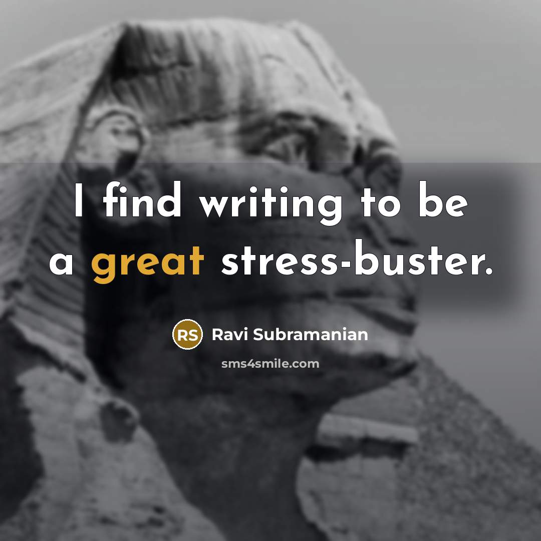“I find writing to be a great stress-buster.…” quote by Ravi Subramanian
