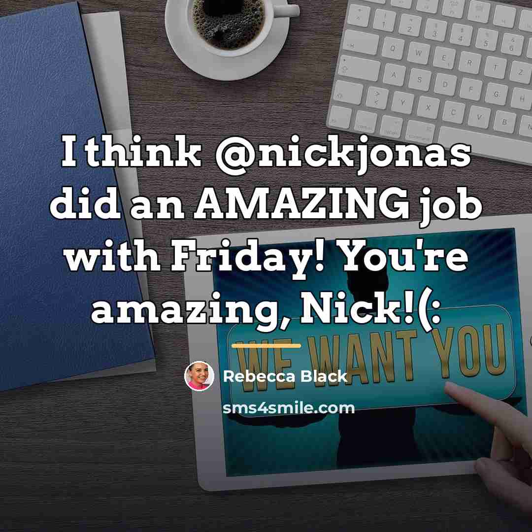“I think @nickjonas did an AMAZING job with Friday! You're…” quote by Rebecca Black