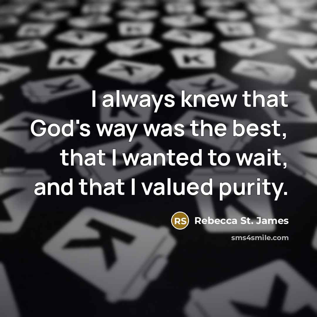 “I always knew that God's way was the best, that…” quote by Rebecca St. James