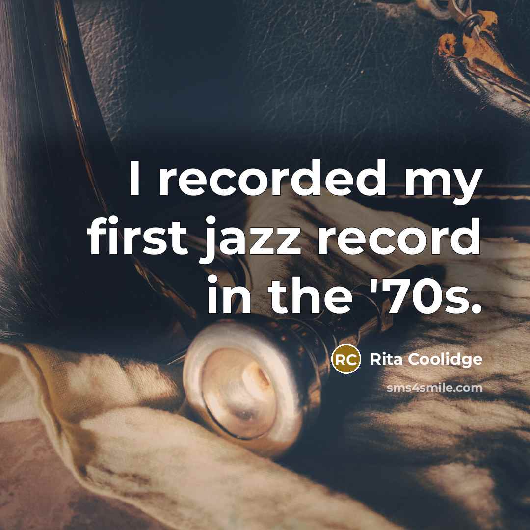 “I recorded my first jazz record in the '70s.…” quote by Rita Coolidge