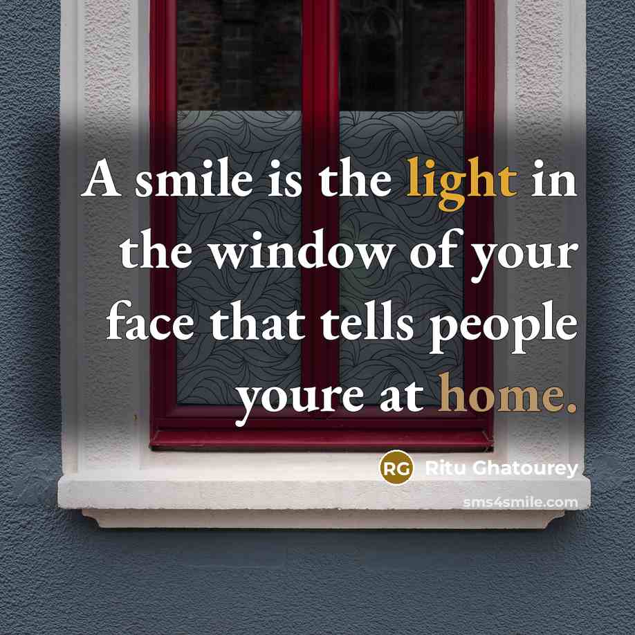 “A smile is the light in the window of your face that tells people youre at home.” quote by Ritu Ghatourey
