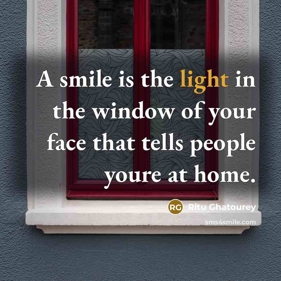 “A smile is the light in the window of your…” quote by Ritu Ghatourey