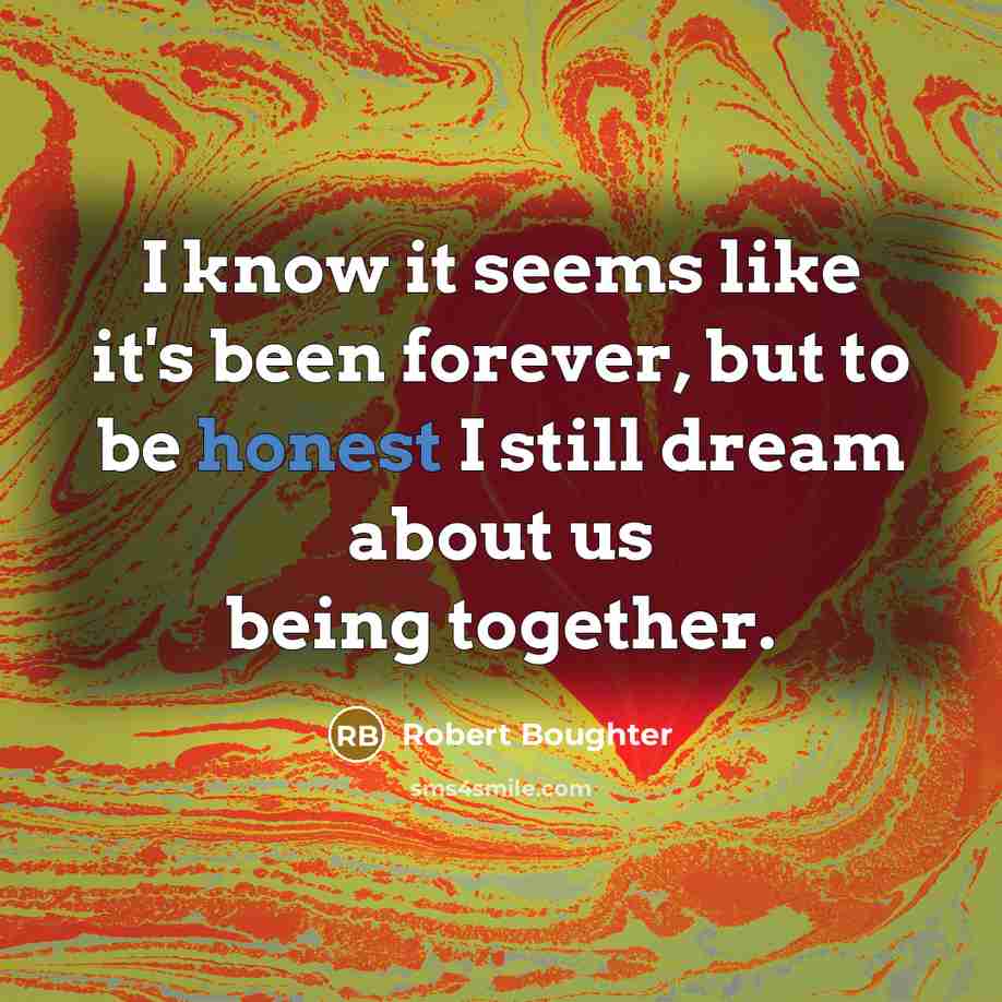 “I know it seems like it's been forever, but to…” quote by Robert Boughter
