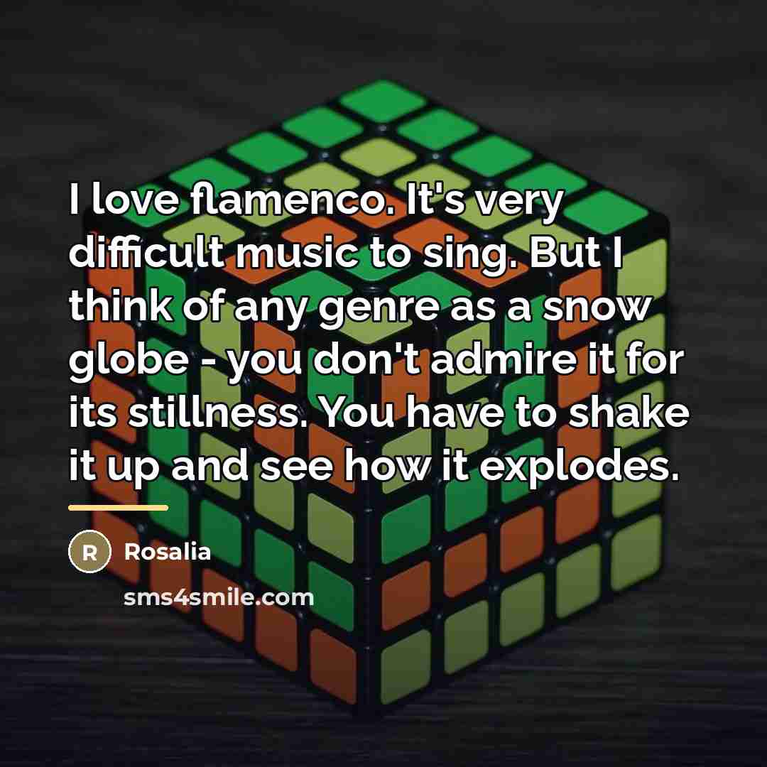 “I love flamenco. It's very difficult music to sing. But…” quote by Rosalia