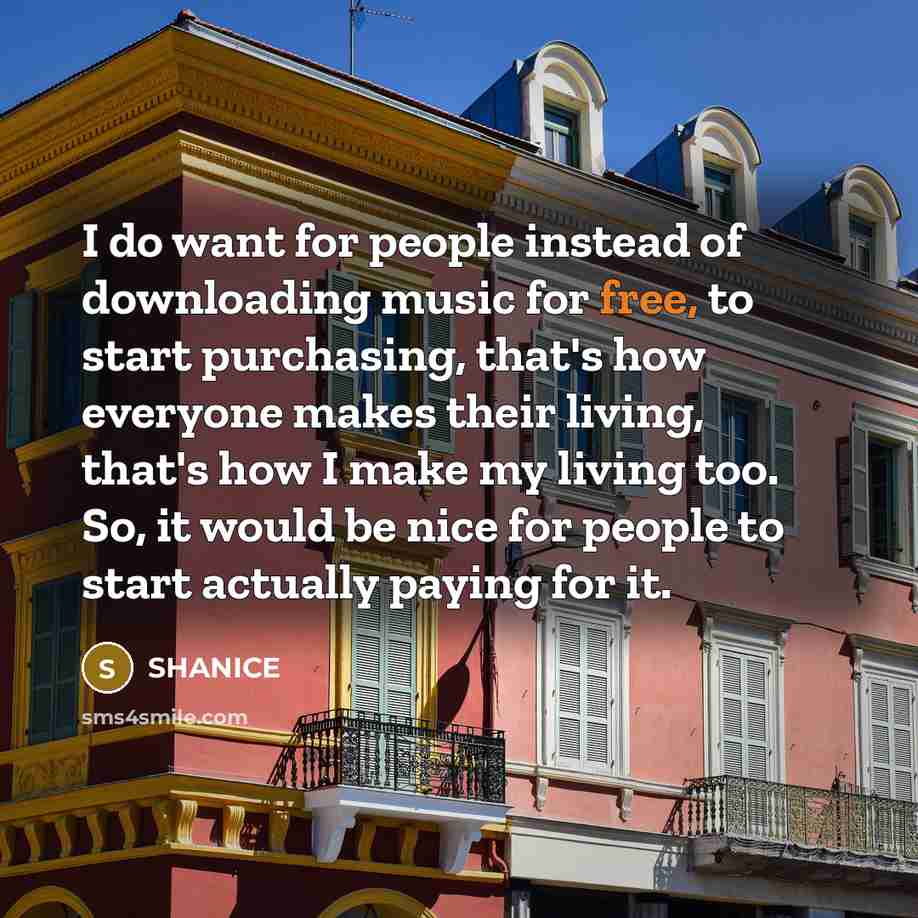 “I do want for people instead of downloading music for…” quote by Shanice