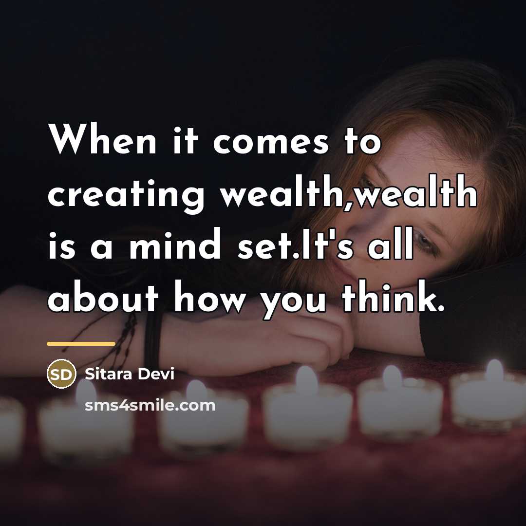 “When it comes to creating wealth,wealth is a mind set.It's…” quote by Sitara Devi